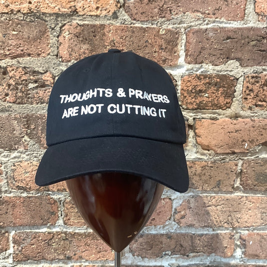 Dad Cap - Thoughts & Prayers Are Not Cutting It